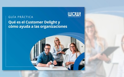 Guía: ¿Qué es el Customer Delight y cómo ayuda a las organizaciones?